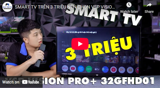 SMART TV TRÊN 3 TRIỆU NÊN CHỌN VSP VISION PRO+ 32GFHD01 HAY KHÔNG ?